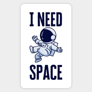 I Need Space Magnet